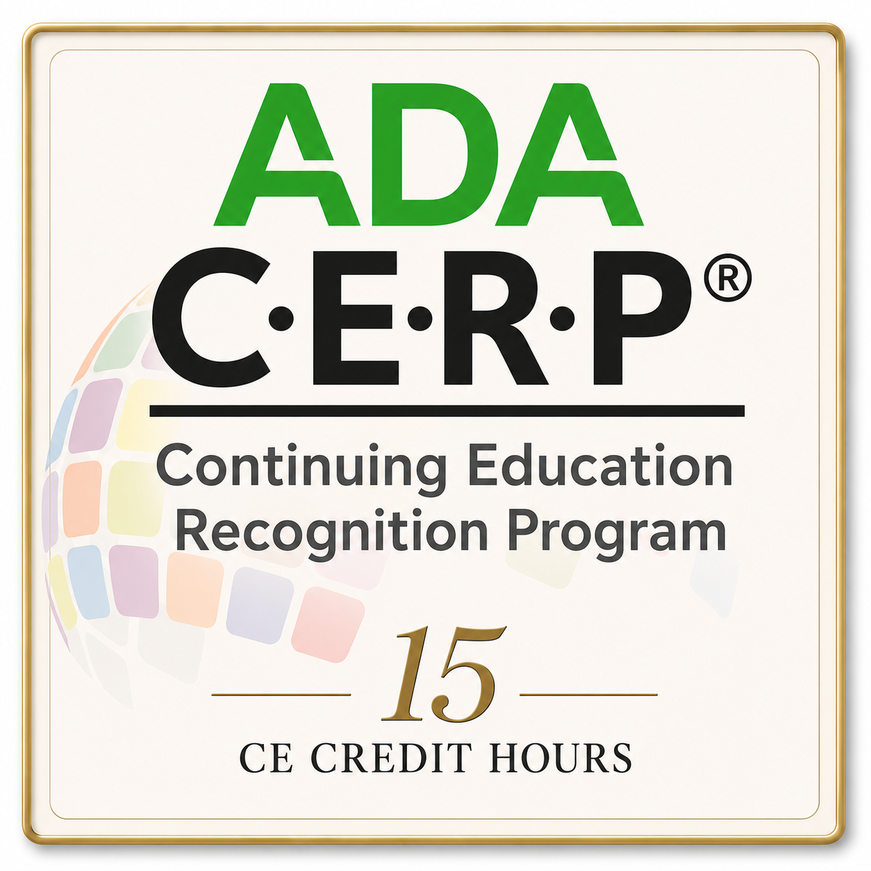 ADA CERP Recognized Provider — 15 CE Credit Hours